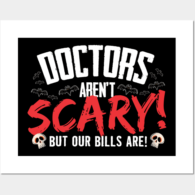 Doctors Aren't Scary But Our Bills Are Halloween Wall Art by thingsandthings